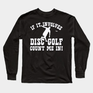 If it involves Disc Golf count me in. The perfect disc golf gift idea. Long Sleeve T-Shirt